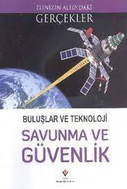 ELİNİZİN ALTINDAKİ GERÇEKLER-BULUŞLAR VE TEKNOLOJİ- SAVUNMA VE GÜVENLİK