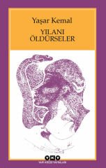 Yılanı Öldürseler - Yaşar KEMAL