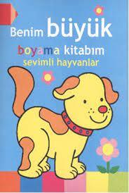 BENİM BÜYÜK BOYAMA KİTABIM- SEVİMLİ HAYVANLAR